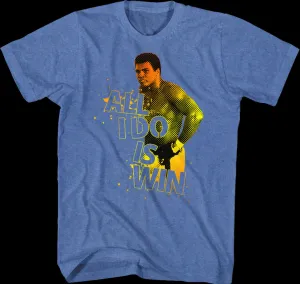 All I Do Is Win Muhammad Ali T-Shirt