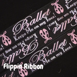 Ballet Keeps Me on My Toes Ribbon - 1 inch Printed Grosgrain